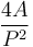  \frac {4A} {P^2} 